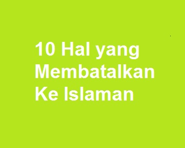 10 Pembatal Keislaman